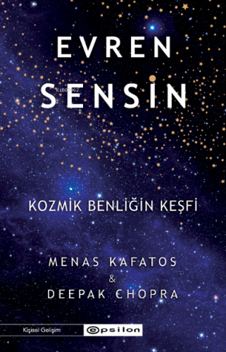 Evren Sensin;Kozmik Benliğin Keşfi | Deepak Chopra | Epsilon Yayınevi