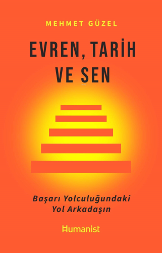 Evren, Tarih ve Sen Başarı Yolculuğundaki Yol Arkadaşın | Mehmet Güzel