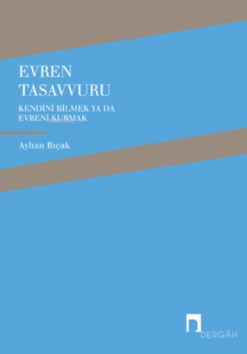 Evren Tasavvuru ;Kendini Bilmek ya da Evreni Kurmak | Ayhan Bıçak | De