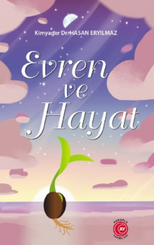 Evren ve Hayat | Hasan Eryılmaz | Anadolu Ay Yayınları