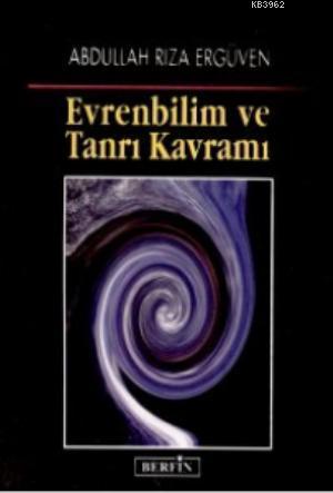 Evrenbilim ve Tanrı Kavramı | Abdullah Rıza Ergüven | Berfin Yayınları