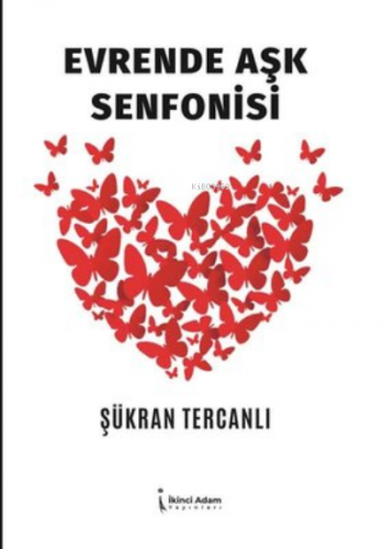 Evrende Aşk Senfonisi | Şükran Tercanlı | İkinci Adam Yayınları