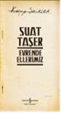 Evrende Ellerimiz; Kayıp Şairler 3 | Suat Taşer | Türkiye İş Bankası K