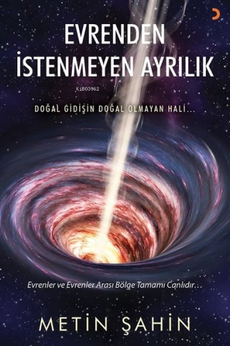 Evrenden İstenmeyen Ayrılık - Doğal Gidişin Doğal Olmayan Hali | Metin