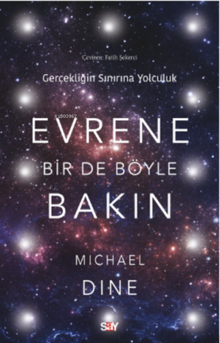 Evrene Bir De Böyle Bakın;Gerçekliğin Sınırına Yolculuk | Michael Dine