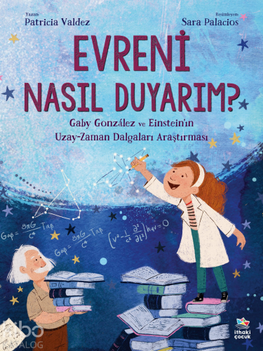 Evreni Nasıl Duyarım? - Gaby González ve Einstein’ın Uzay-Zaman Dalgal