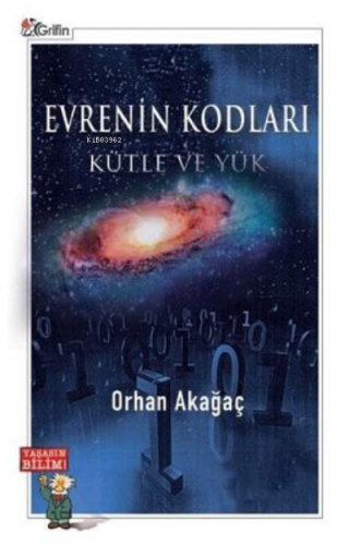 Evrenin Kodları - Kütle ve Yük | Orhan Akağaç | Grifin Yayınları