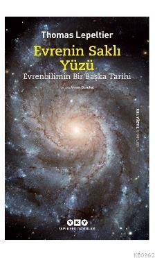 Evrenin Saklı Yüzü; Evrenbilimin Bir Başka Tarihi | Thomas Lepeltier |