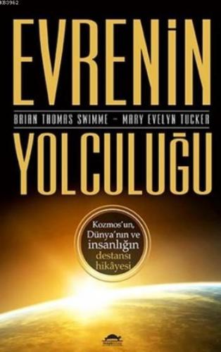 Evrenin Yolculuğu; Kozmos'un, Dünya'nın ve İnsanlığın Destansı Hikayes