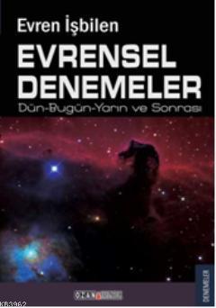 Evrensel Denemeler; Dün-Bugün-Yarın ve Sonrası | Evren İşbilen | Ozan 