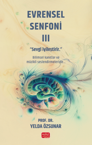 Evrensel Senfoni III - Sevgi İyileştirir | Yelda Özsunar | Nobel Bilim