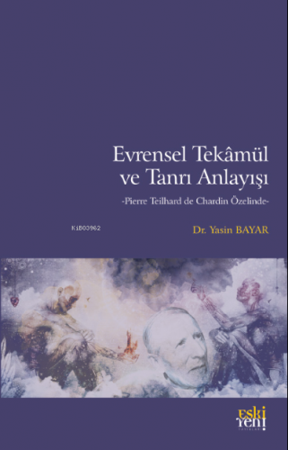 Evrensel Tekâmül ve Tanrı Anlayışı | Yasin Bayar | Eski Yeni Yayınları