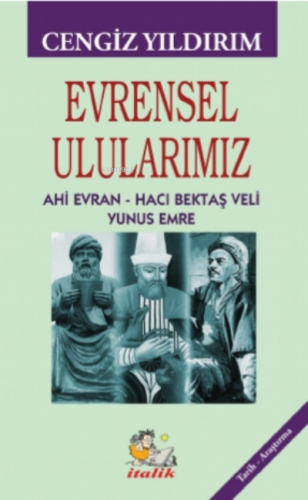 Evrensel Ulularımız ;Ahi Evran – Hacı Bektaş Veli – Yunus Emre | Cengi