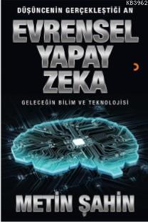 Evrensel Yapay Zeka; Düşüncenin Gerçekleştiği An | Metin Şahin | Ciniu