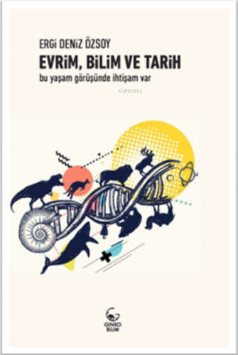 Evrim , Bilim Ve Tarih | Ergi Deniz Özsoy | Ginko Kitap