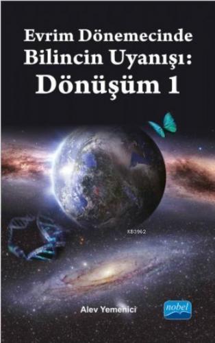 Evrim Dönemecinde Bilincin Uyanışı: Dönüşüm 1 | Alev Yemenici | Nobel 