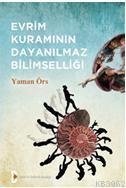 Evrim Kuramının Dayanılmaz Bilimselliği | Yaman Örs | Bilim ve Gelecek