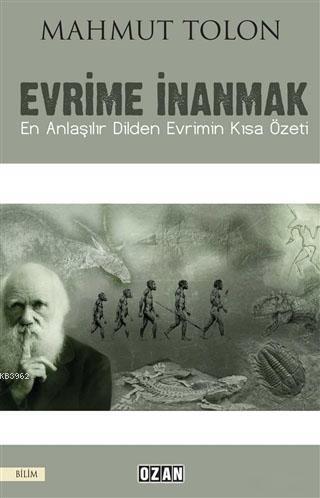 Evrime İnanmak; En Anlaşılır Dilden Evrimin Kısa Özeti | Mahmut Tolon 