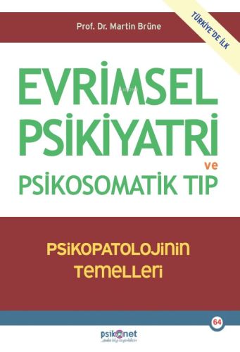 Evrimsel Psikiyatri ve Psikosomatik Tıp;Psikopatolojinin Temelleri | M