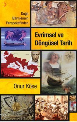 Evrimsel ve Döngüsel Tarih; Doğa Bilimlerinin Perspektifinden | Onur K