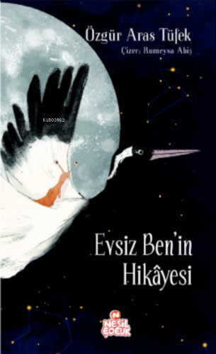 Evsiz Ben’in Hikâyesi | Özgür Aras Tüfek | Nesil Çocuk