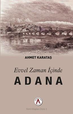 Evvel Zaman İçinde Adana | Ahmet Karataş | Akademisyen Yayınevi