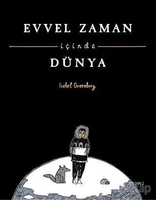 Evvel Zaman İçinde Dünya | Isabel Greenberg | Tudem Yayınları - Kültür