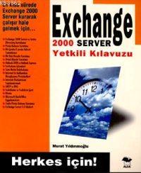 Exchange 2000 Server Yetkili Kılavuzu; Herkes İçin! | Murat Yıldırımoğ