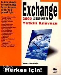 Exchange 2000 Server Yetkili Kılavuzu; Herkes İçin! | Murat Yıldırımoğ