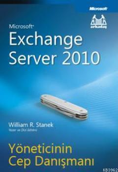 Exchange Server 2010; Yöneticinin Cep Danışmanı | William Robert Stane