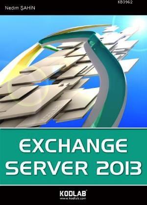 Exchange Server 2013 | Nedim Şahin | Kodlab Yayıncılık