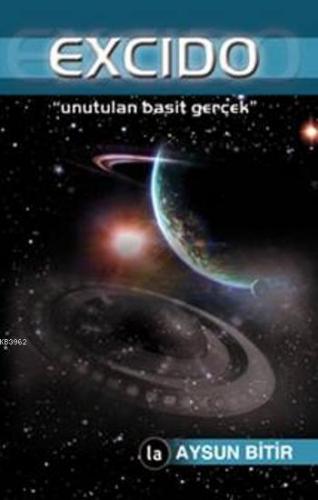 Excido; Unutulan Basit Gerçek | Aysun Bilir | La Kitap