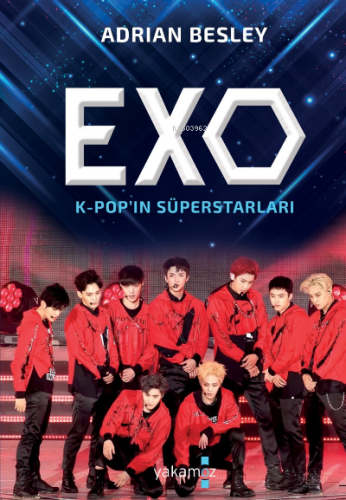 Exo K-Pop'ın SüperStarları | Adrian Besley | Yakamoz Yayınları