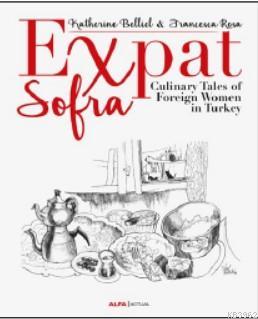 Expat Sofra; Culinary Tales of Foreign Women in Turkey | Katherine Bel