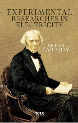 Experimental Researches In Electricity | Michael Faraday | Gece Kitapl