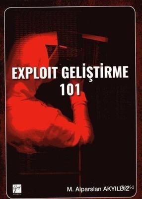 Exploit Geliştirme 101 | M. Alparslan Akyıldız | Gazi Kitabevi