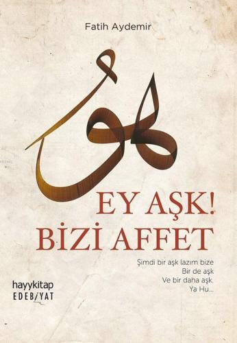 Ey Aşk! Bizi Affet | Fatih Aydemir | Hayy Kitap