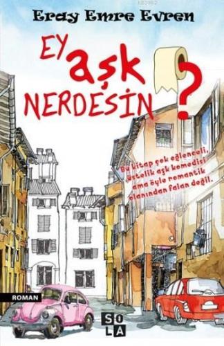 Ey Aşk Nerdesin ?; Bu Kitap Çok Eglenceli | Eray Emre Evren | Sola Uni