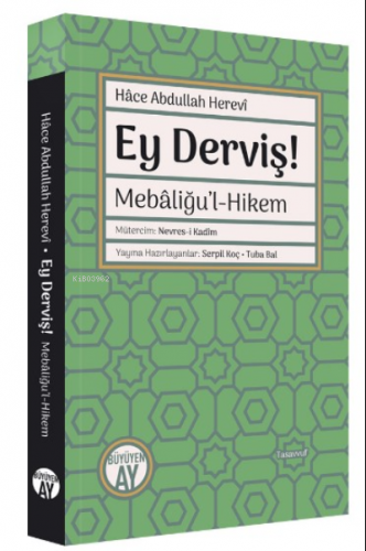 Ey Derviş!;Mebâliğu’l-Hikem | Hâce Abdullah Herevî | Büyüyen Ay Yayınl