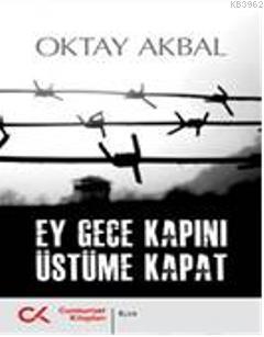 Ey Gece Kapını Üstüme Kapat | Oktay Akbal | Cumhuriyet Kitapları