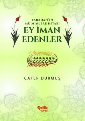 Ey İman Edenler; Yaradan' ın Mü'minlere Hitabı | Cafer Durmuş | Çelik 