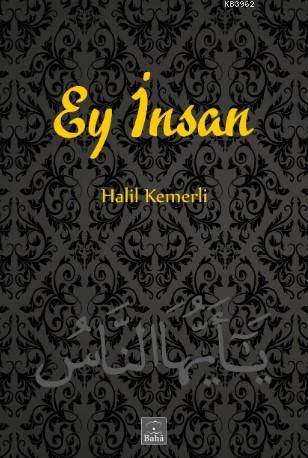 Ey İnsan | Halil Kemerli | Baha Kitap