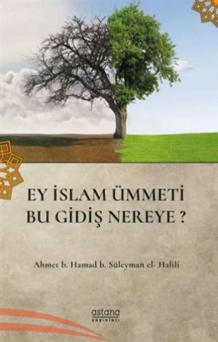 Ey İslam Ümmeti Bu Gidiş Nereye? | Ahmet B. Hamad B. Süleyman El - Hal