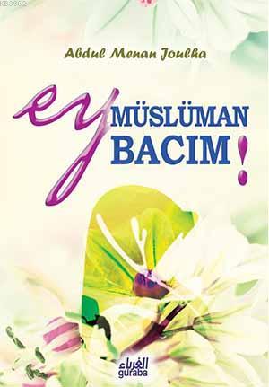 Ey Müslüman Bacım | Abdul Mannan Joulha | Guraba Yayınları