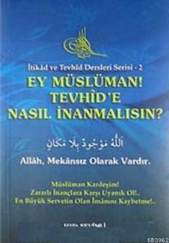 Ey Müslüman Tevhid'e Nasıl İnanmalısın? | Halit Sevimli | Gonca Yayıne