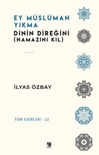 Ey Müslüman Yıkma Dinin Direğini (Namazını Kıl) | İlyas Özbay | Çıra Y