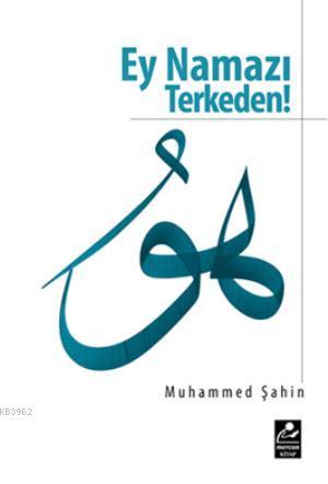 Ey Namazı Terkeden | Muhammed Şahin | Mercan Kitap