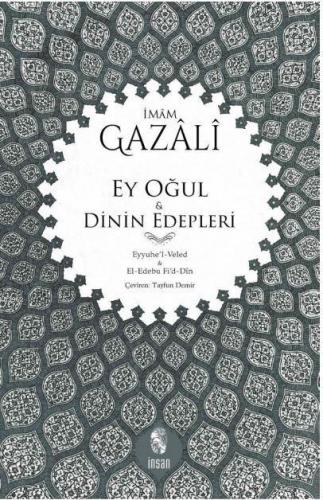 Ey Oğul - Dinin Edepleri; Eyyuhe'l-Veled - El-Edebu Fi'd-Din | İmam-ı 