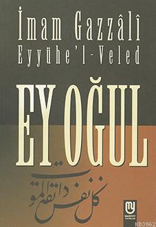 Ey Oğul Eyyühe'l-Veled; Eyyühe'l-veled | İmam-ı Gazali | Marifet Yayın