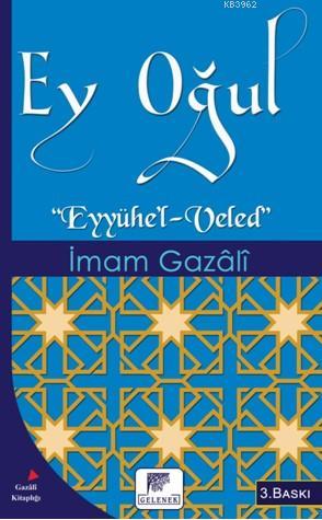 Ey Oğul; Eyyühe'l-Veled | İmam-ı Gazali | Gelenek Yayıncılık